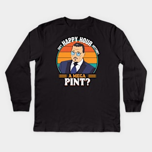 Isn't Happy Hour Anytime. Mega Pint Kids Long Sleeve T-Shirt